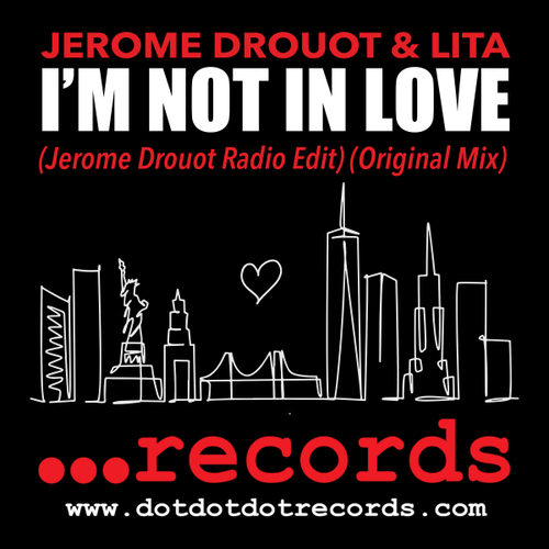 Lita, JEROME DROUOT - I'm Not In Love [DDD036D]